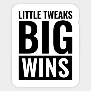 Little Tweaks, Big Wins - a Unique and Powerful Phrase Sticker